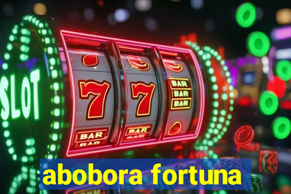 abobora fortuna